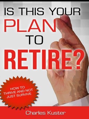 cover image of Is This Your Plan to Retire?: How to Thrive and Not Just Survive